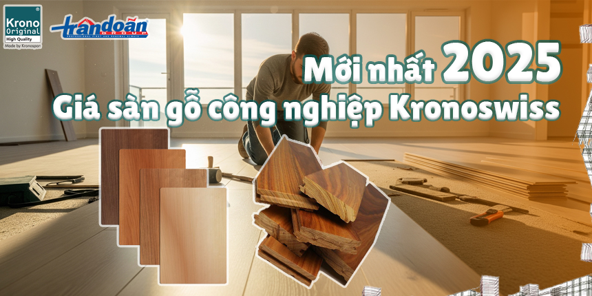 Giá sàn gỗ công nghiệp Kronoswiss mới nhất 2025